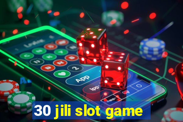 30 jili slot game