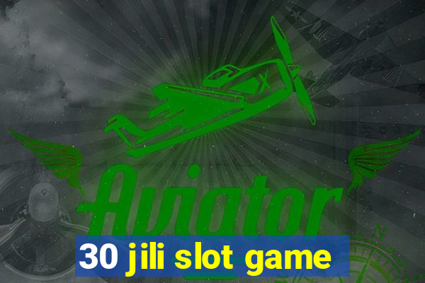 30 jili slot game