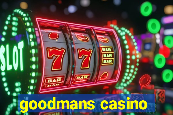 goodmans casino