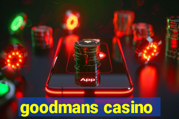 goodmans casino