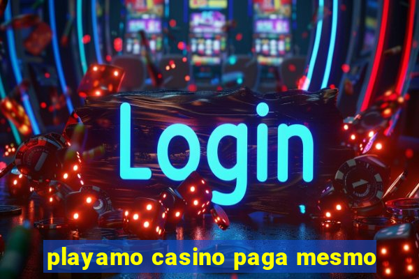 playamo casino paga mesmo