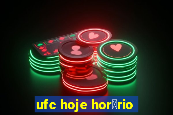 ufc hoje hor谩rio