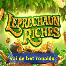 vai de bet ronaldo