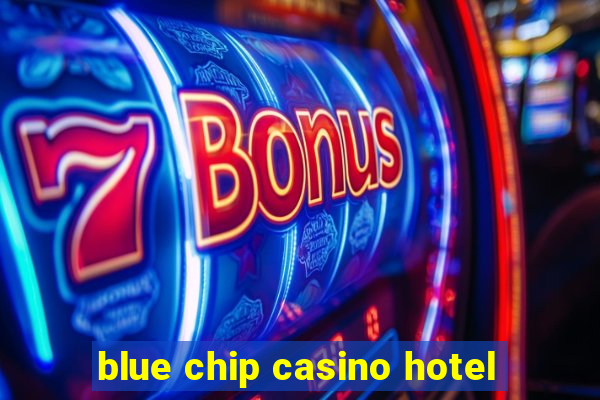 blue chip casino hotel