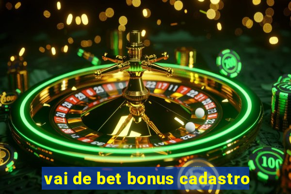 vai de bet bonus cadastro