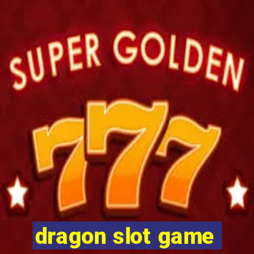 dragon slot game