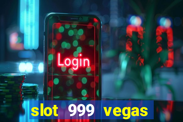 slot 999 vegas game 11