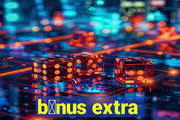 b么nus extra