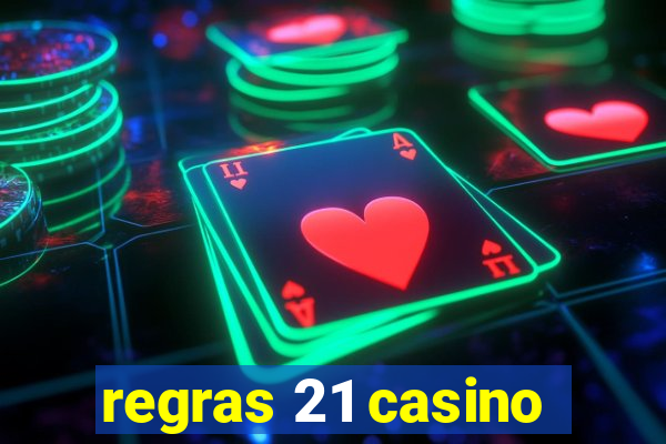 regras 21 casino