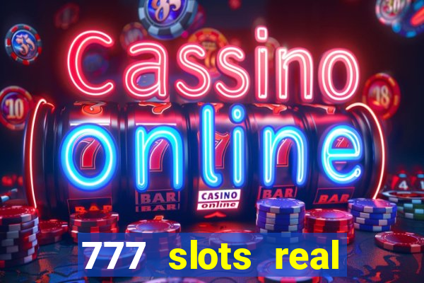 777 slots real casino 2023