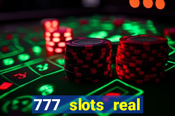 777 slots real casino 2023