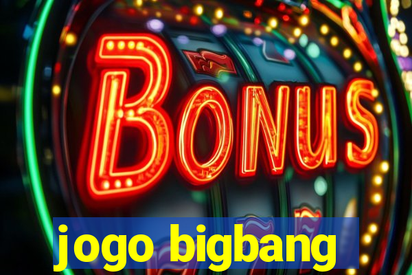 jogo bigbang