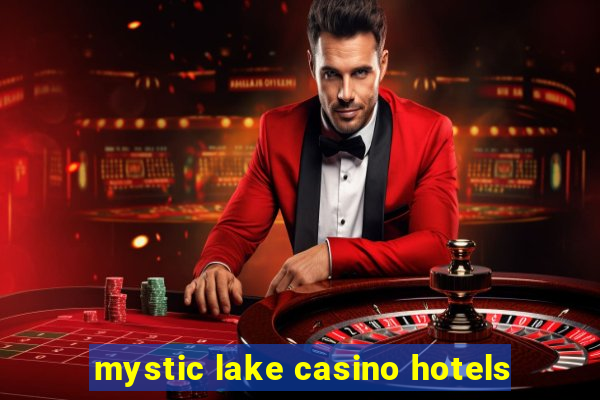 mystic lake casino hotels