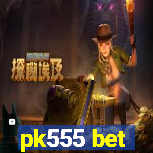 pk555 bet