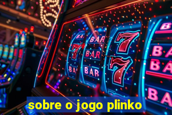 sobre o jogo plinko