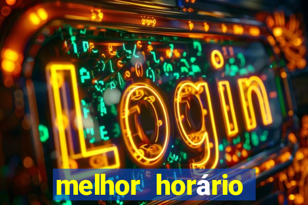 melhor horário para jogar brabet