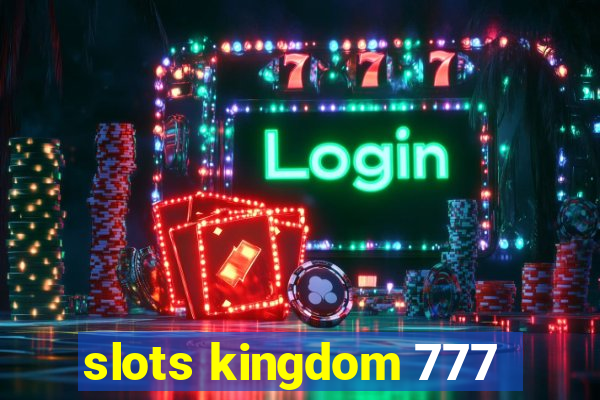 slots kingdom 777