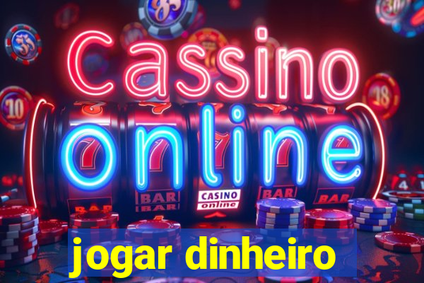 jogar dinheiro