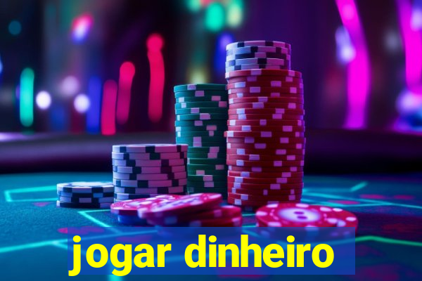 jogar dinheiro