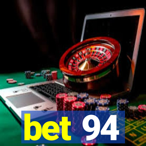 bet 94