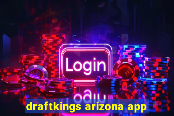 draftkings arizona app