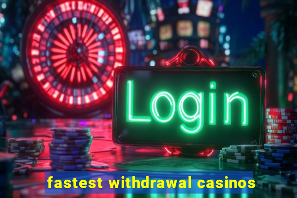 fastest withdrawal casinos