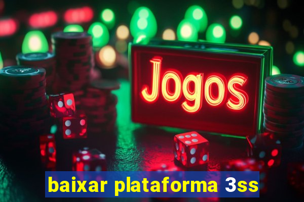 baixar plataforma 3ss