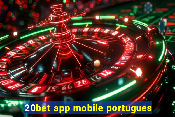 20bet app mobile portugues