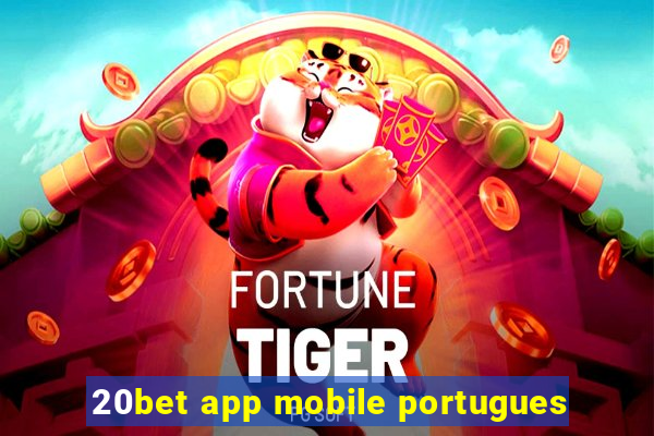 20bet app mobile portugues