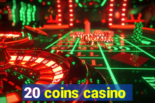 20 coins casino