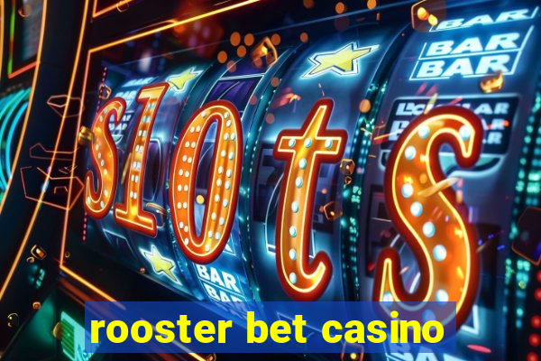 rooster bet casino