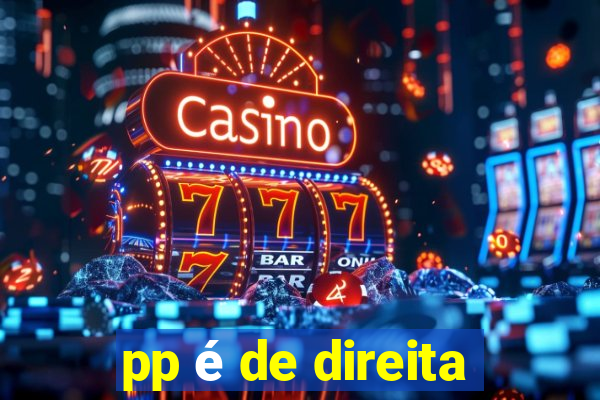 pp é de direita