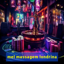 mel massagem londrina