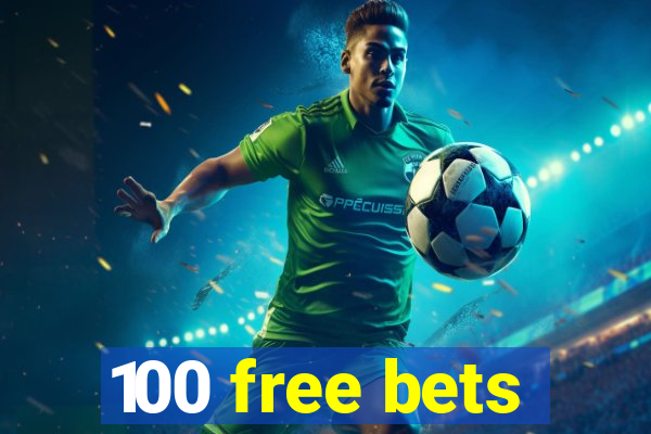 100 free bets