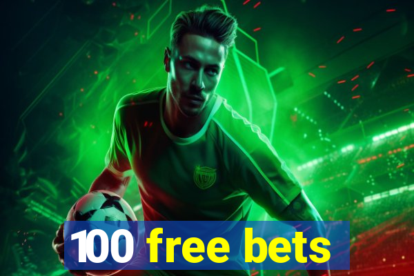 100 free bets