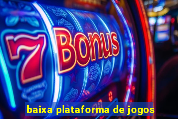 baixa plataforma de jogos