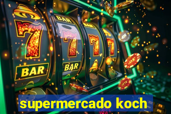 supermercado koch