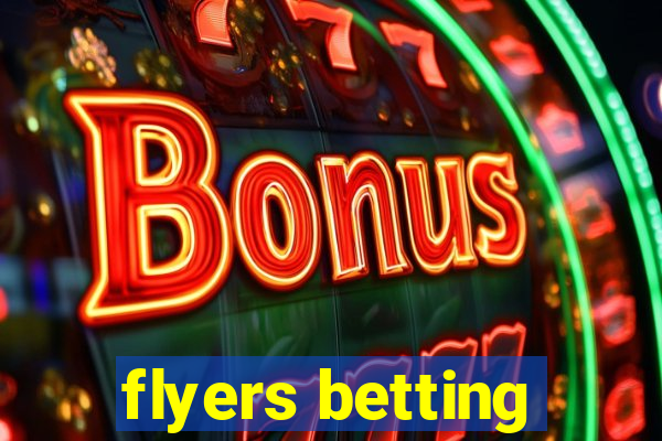 flyers betting