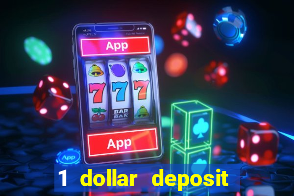 1 dollar deposit casino 1st deposit