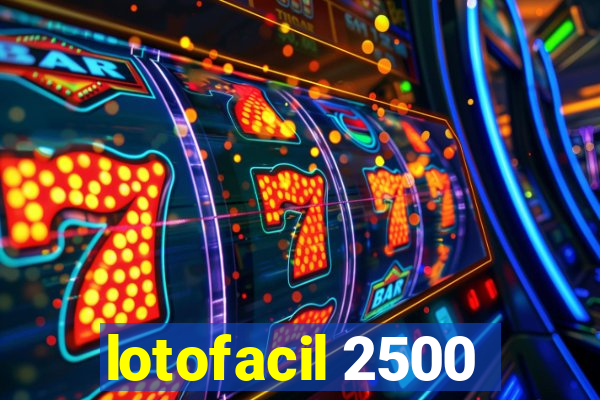 lotofacil 2500