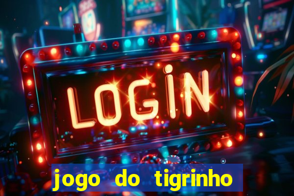 jogo do tigrinho teste gratis