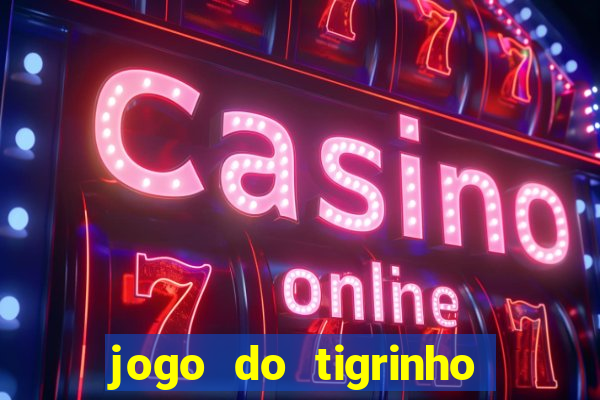 jogo do tigrinho teste gratis