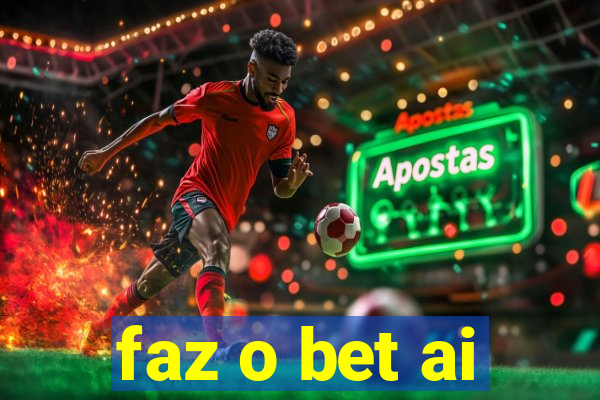 faz o bet ai