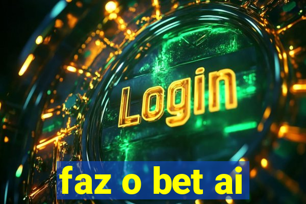 faz o bet ai