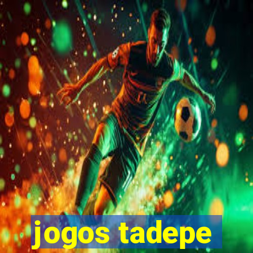 jogos tadepe