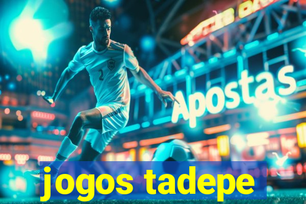 jogos tadepe