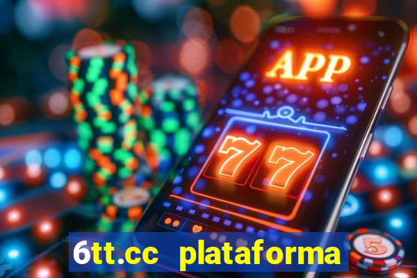 6tt.cc plataforma de jogos