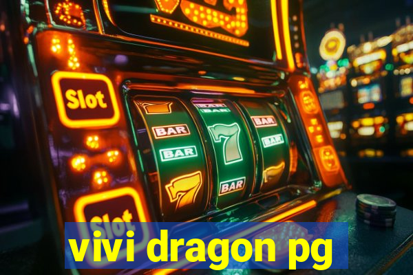 vivi dragon pg