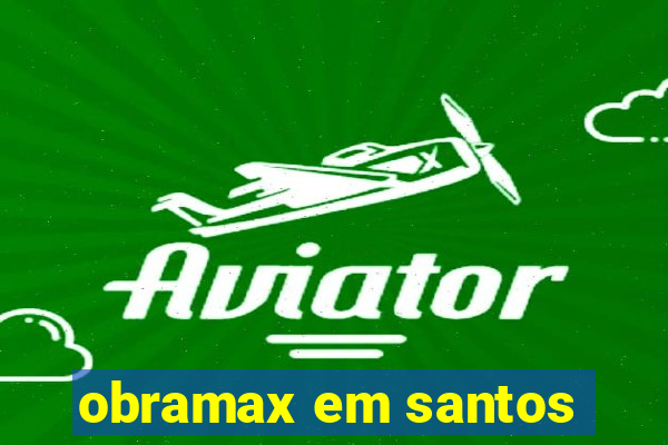 obramax em santos