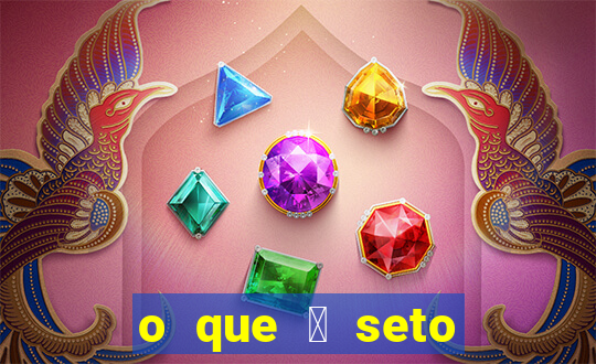 o que 茅 seto altos par芒metros